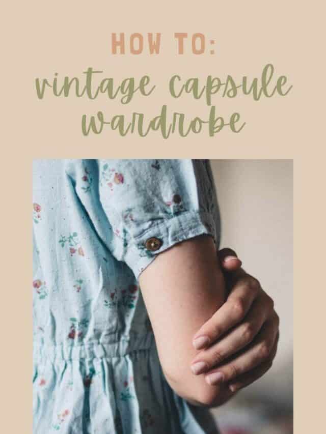 putting together a vintage capsule wardrobe